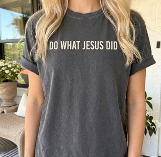 Do What Jesus Did Comfort Colors Tee