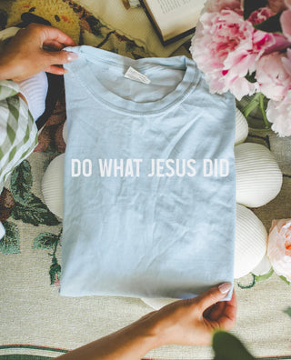Do What Jesus Did Comfort Colors Tee
